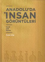 Anadolu'da İnsan Görüntüleri & Klasik Çağ Öncesi