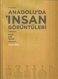 Anadolu'da İnsan Görüntüleri & Klasik Çağ Öncesi