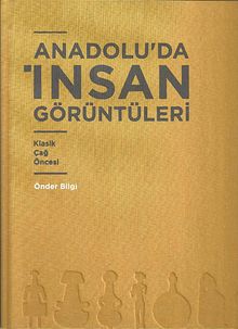 Anadolu'da İnsan Görüntüleri & Klasik Çağ Öncesi