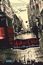 Aşk-ı Ekber & İstanbul, Paris ve Mekke Üçgeninde Mistik Bir Macera