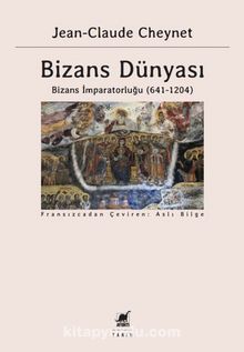 Bizans Dünyası 2 & Bizans İmparatorluğu (641-1204) - Jean-Claude Cheynet