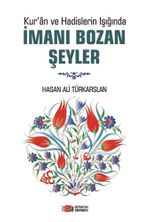 Kur'an ve Hadislerin Işığında İmanı Bozan Şeyler
