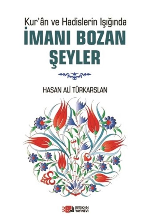 Kur'an ve Hadislerin Işığında İmanı Bozan Şeyler