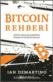 Bitcoin Rehberi & Kripto Paralar Hakkında Bilmek İstediğiniz Her Şey - Ian Demartino