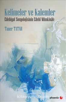 Kelimeler ve Kalemler & Edebiyat Sosyolojisinin Edebi Mümkinatı - Dr. Taner Tatar