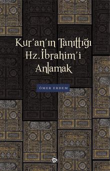 Kur'an'ın Tanıttığı Hz. İbrahim'i Anlamak