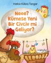 Neee? K&uuml;mese Yeni Bir Civciv Mi Geliyor?
