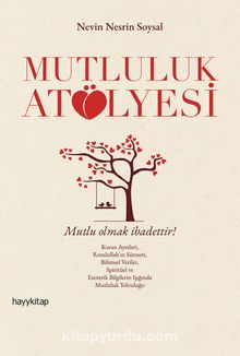 Mutluluk Atölyesi - Nevin Nesrin Soysal
