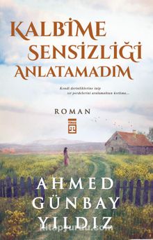 Kalbime Sensizliği Anlatamadım - Ahmed Günbay Yıldız