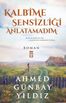 Kalbime Sensizliği Anlatamadım