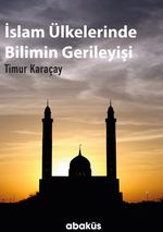 İslam Ülkelerinde Bilimin Gerileyişi 