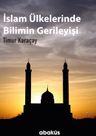 İslam Ülkelerinde Bilimin Gerileyişi 