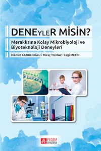 Deneyler Misin? & Meraklısına Kolay Mikrobiyoloji ve Biyoteknoloji Deneyleri
