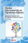 Medya Okuryazarlığı ve &Ouml;ğretmen Eğitimi & &Ouml;ğretmen Adaylar İ&ccedil;in Bir &Ouml;ğretim Programı Tasarısı