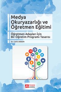 Medya Okuryazarlığı ve Öğretmen Eğitimi & Öğretmen Adaylar İçin Bir Öğretim Programı Tasarısı
