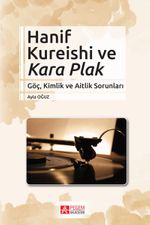 Hanif Kureishi ve Kara 6 Plak Göç, Kimlik ve Aitlik Sorunları