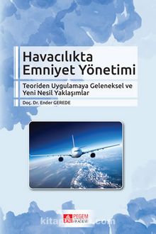 Havacılıkta Emniyet Yönetimi & Teoriden Uygulamaya Geleneksel ve Yeni Nesil Yaklaşımlar