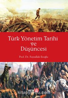 Türk Yönetim Tarihi ve Düşüncesi - Prof. Dr. Feyzullah Eroğlu