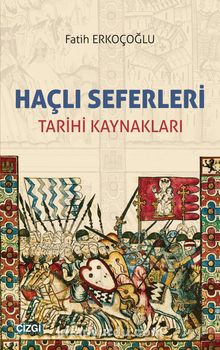 Haçlı Seferleri & Tarihi Kaynakları - Fatih Erkoçoğlu