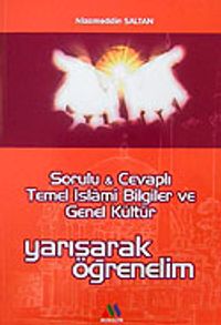 Sorulu & Cevaplı Temel İslami Bilgiler ve Genel Kültür Yarışarak Öğrenelim