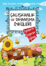 Çalışkanlık ve Dayanışma Öyküleri / Öykülerle Değerler Eğitimi