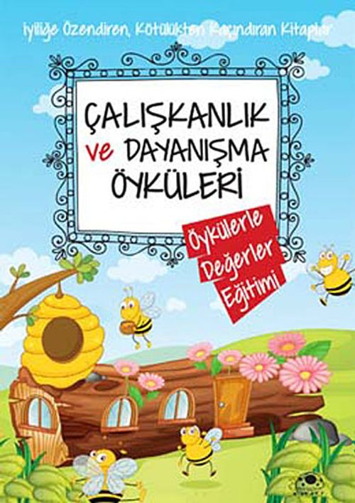 Çalışkanlık ve Dayanışma Öyküleri / Öykülerle Değerler Eğitimi