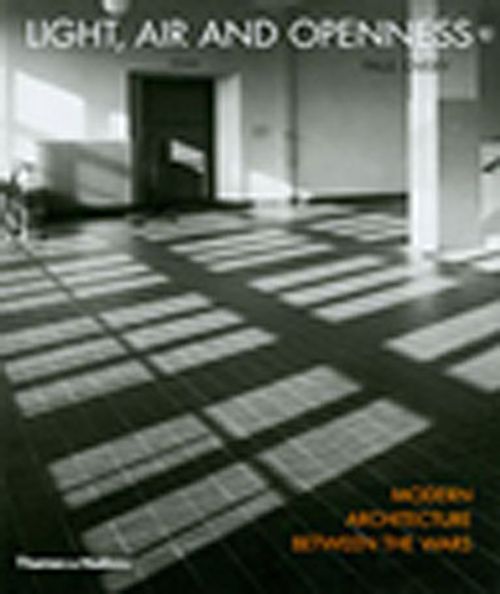 Light, Air and Openness & Modern Architecture Between the Wars