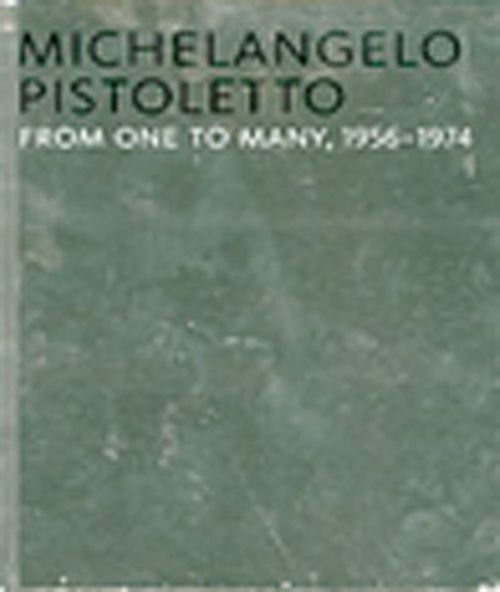 Michelangelo Pistoletto & From One to Many 1956-1974