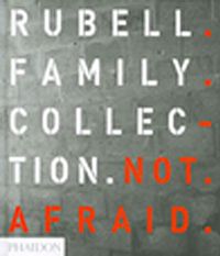 Rubell Family Collection & Not Afraid