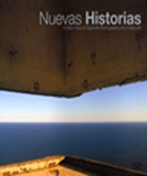 Nuevas Historias & A New View of Spanish Photography and Video Art
