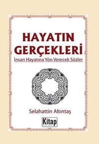 Hayatın Gerçekleri & İnsan Hayatına Yön Verecek Sözler