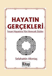 Hayatın Gerçekleri & İnsan Hayatına Yön Verecek Sözler
