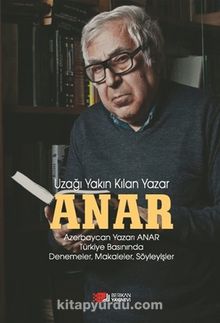 Anar & Uzağı Yakın Kılan Yazar - Anar