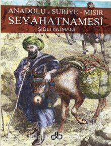 Anadolu Suriye Mısır Seyahatnamesi - Şibli Numani