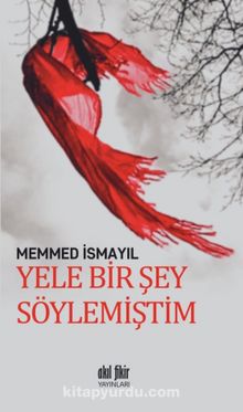 Yele Bir Şey Söylemiştim - Mehmed İsmayıl