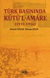 T&uuml;rk Basınında Kut&uuml;'l Amare (1915-1916)