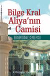 Bilge Kral Aliya’nın Camisi