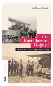 Türk Kartallarının Doğuşu & Osmanlı'da Havacılığın Kısa Tarihi