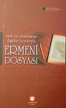 Tarih ve Uluslararası İlişkiler Boyutuyla Ermeni Dosyası