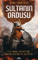 Sultanın Ordusu & Mora Seferi'nde Organizasyon ve Lojistik