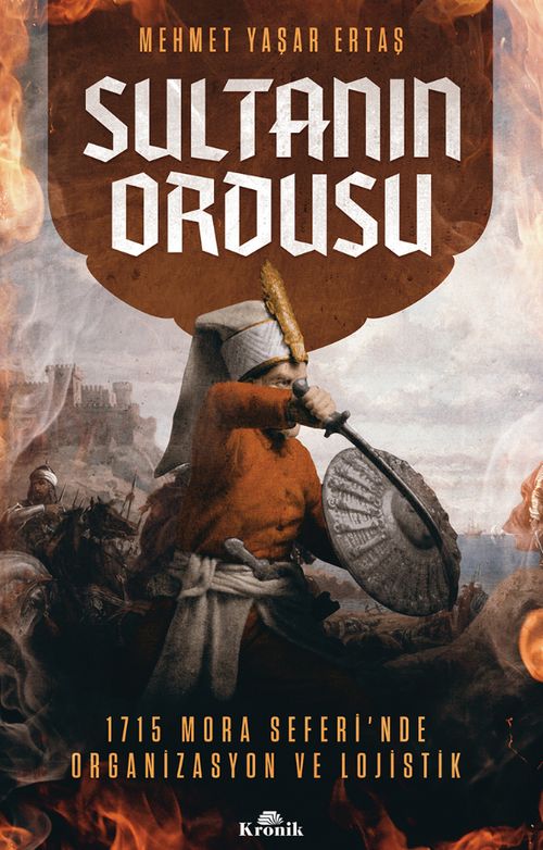Sultanın Ordusu & Mora Seferi'nde Organizasyon ve Lojistik