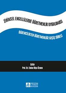 Zihinsel Engellilerde Öğremenlik Uygulaması & Öğrencilikten Öğretmenliğe Geçiş Süreci