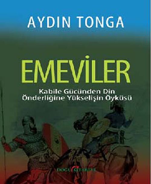 Emeviler & Kabile Gücünden Din Önderliğine Yükselişin Öyküsü