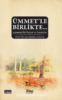 Ümmet'le Birlikte... - Prof. Dr. Şerafeddin Gölcük