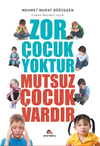 Zor &Ccedil;ocuk Yoktur Mutsuz &Ccedil;ocuk Vardır