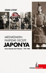 Militarizmden Pasifizme Geçişte Japonya & Askeri İdareden Sivil Yönetime (1937-1960)