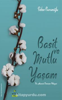 Basit ve Mutlu Yaşam & Bir Annenin Dönüşüm Hikayesi - Selen Baranoğlu
