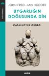 Uygarlığın Doğusunda Din & &Ccedil;atalh&ouml;y&uuml;k &Ouml;rneği