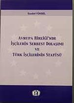 Avrupa Birliğin'de İşçilerin Serbest Dolaşımı ve Türk İşçilerinin Statüsü