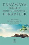 Travmaya Y&ouml;nelik Bilişsel-Davranış&ccedil;ı Terapiler